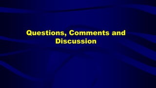 Questions, Comments and
Discussion
 