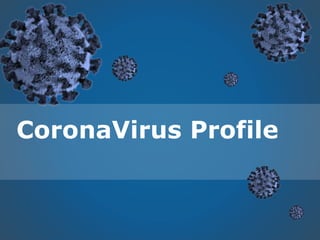CoronaVirus Profile
 