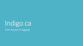 Indigo.ca
Item Keyword Tagging
 