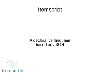 Itemscript A declarative language based on JSON 