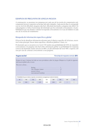 Evaluacióngeneraldediagnóstico2009.EducaciónPrimaria.Cuartocurso 
Informederesultados 
 
 
 
 
94 
 
LA EDAD DE LOS ÁRBOLES 
En su desarrollo, las plantas de tallo leñoso crecen en altura y anchura durante años; el 
crecimiento en anchura produce en el tronco del árbol por cada año un anillo, que se 
puede distinguir de los demás al seguir las variaciones de las estaciones del año. Si se 
corta transversalmente el tronco como muestra la figura, se pueden apreciar estos 
anillos con un grosor diferente, que depende de las condiciones del clima de cada año. 
Observa atentamente la figura de los anillos de crecimiento de un árbol y responde las 
siguientes preguntas. 
 
1. (C060) De las siguientes funciones, señala la que es 
propia del tronco de un árbol: 
A El transporte de la savia. 
B La elaboración de la savia. 
C La captación de dióxido de carbono. 
D La absorción de agua y sales minerales. 
 
 
  
 Bloque: Los seres vivos 
Proceso: Identificar temas 
científicos 
Respuesta correcta: A 
Puntuación: 681,8 
Aciertos: 22,5% 
Nivel: 5 
 
  
 
2. (C061) El material más importante que se obtiene de los 
troncos de los árboles es: 
A Papel. 
B Plástico. 
C Fruta en conserva. 
D Flores ornamentales. 
 
  
 Bloque: Ciencia, 
tecnología y sociedad 
Proceso: Identificar temas 
científicos 
Respuesta correcta: A 
Puntuación: 363,8 
Aciertos: 77,8% 
Nivel: 1 
 
  
 
 
 
 
 
 
 
 
166 de 236 
 