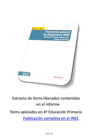 Publicación completa en el INEE
Extracto de tem i e a o conteni o
en el informe
tem ap ica o en 4º Educación Primaria
128 de 236
 