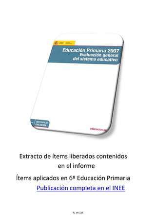 Publicación completa en el INEE
Extracto de tem i e a o conteni o
en el informe
tem ap ica o en 6º Educación Primaria
91 de 236
 