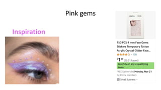 Pink gems
Inspiration
 