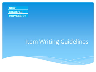Item Writing Guidelines
 