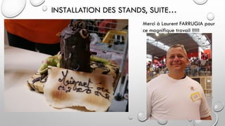 INSTALLATION DES STANDS, SUITE…
Merci à Laurent FARRUGIA pour
ce magnifique travail !!!!!!
 