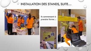 INSTALLATION DES STANDS, SUITE…
Ils commencent à
prendre forme…
 
