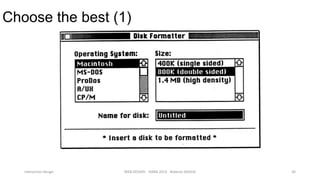 Choose the best (1)

Interaction design

WEB DESIGN NABA 2014 Roberto DADDA

30

 