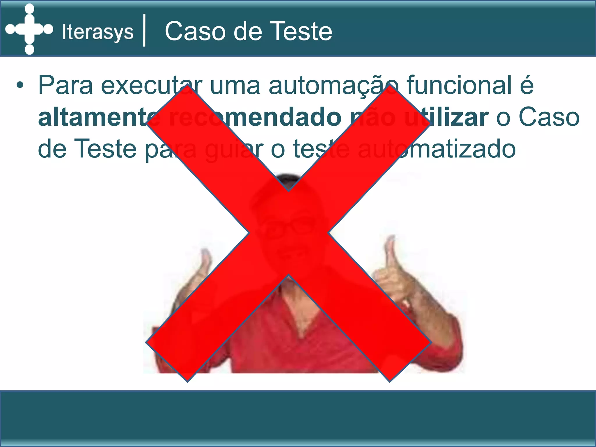 e alguns frameworks de testePrincipais aplicaçõesSelenium IDEAdd-on do Firefox para gravar todas as ações de umapágina web para criar e executar testesSelenium RC (RemoteControl)Executa testes em diversos browsers, plataformas oucontrola os testes em alguma linguagem de programaçãoSelenium GridEstende o Sel RC para distribuir os testes em diversosservidores para diminuir o tempo de execução dos testes