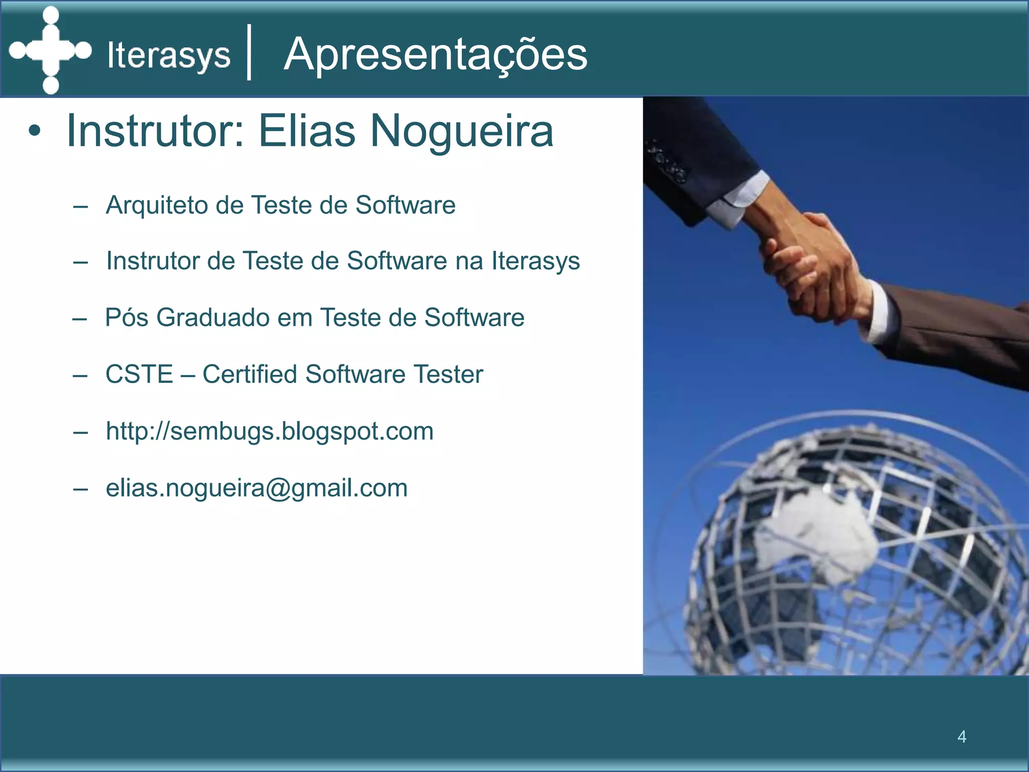 ApresentaçõesInstrutor: Elias NogueiraArquiteto de Teste de Software