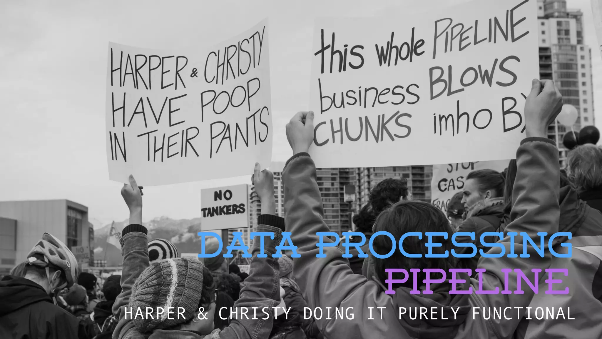 DATA PROCESSING 
PIPELINE 
HARPER & CHRISTY DOING IT PURELY FUNCTIONAL 
 