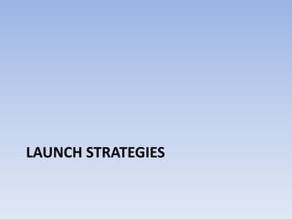 Launch Strategies 