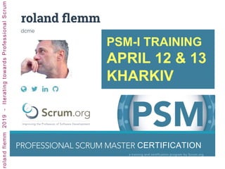 PSM-I TRAINING
APRIL 12 & 13
KHARKIV
CERTIFICATION
 