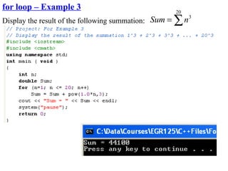 for loop – Example 3                                 20
Display the result of the following summation: Sum = ∑ n 3
                                                    n =1
 