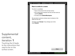Supplemental
content,
iteration 1
Touching the (i) leads
to the instructions that
used to be on the
surface screen.
 
