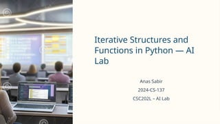 Sabir Lab Iterative-Structures-and-Functions-in-Python-AI-Lab.pptx