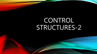 CONTROL
STRUCTURES-2
 