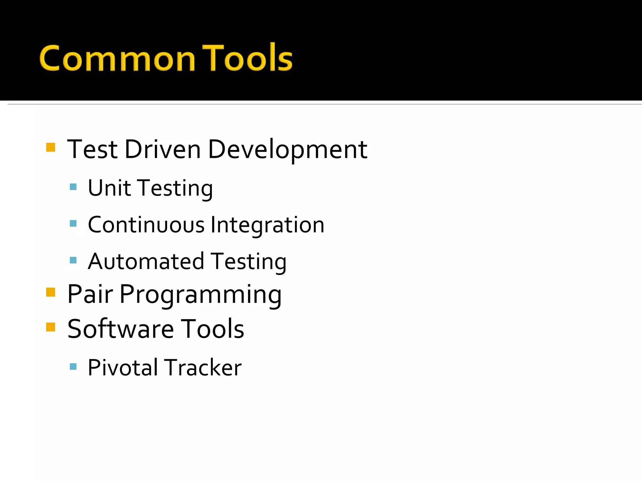 Test Driven Development Unit Testing Continuous Integration Automated Testing Pair Programming Software Tools Pivotal Tracker 
