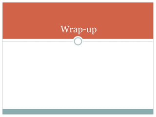 Wrap-up
 