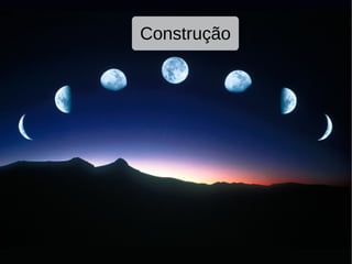 Construção
 