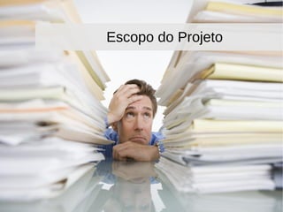 Escopo do Projeto
 