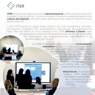 ITER progetta ed organizza corsi di alta formazione e offre servizi per aziende,
manager e professionisti. La nostra missi...
