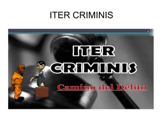ITER CRIMINIS
 