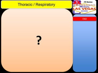 ITE Review

Thoracic / Respiratory

END

?

 
