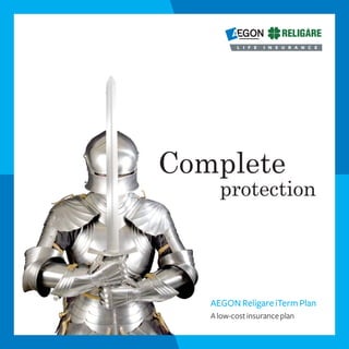 Complete
     protection




   AEGON Religare iTerm Plan
   A low-cost insurance plan
 