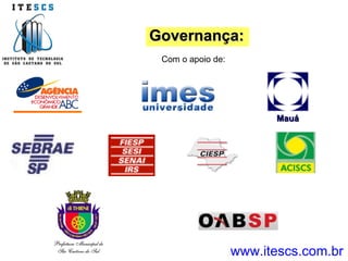 www.itescs.com.br Governança: Com o apoio de:  Mauá 