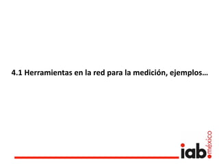 4.1 Herramientas en la red para la medición, ejemplos…
 