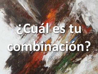 ¿Cuál es tu 
combinación?
            29
 