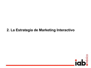 2. La Estrategia de Marketing Interactivo
 