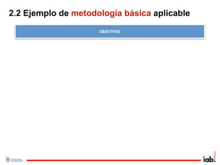 2.2 Ejemplo de metodología básica aplicable
                     OBJETIVOS
 
