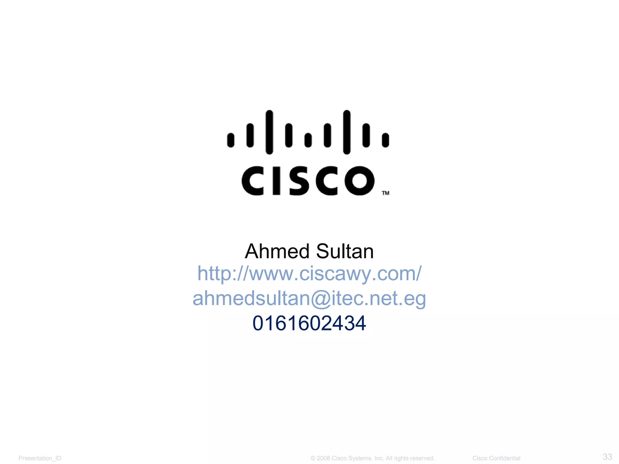 Ahmed Sultan http://www.ciscawy.com/ [email_address] 0161602434 