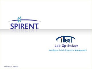 Lab Optimizer
                               Intelligent Lab & Resource Management




PROPRIETARY AND CONFIDENTIAL
 