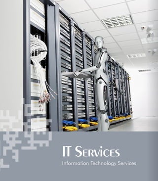 8
IT Services
Information Technology Services
 