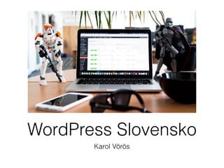 WordPress Slovensko
Karol Vörös
 