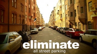 eliminateall street parking
 