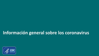 Información general sobre los coronavirus
 
