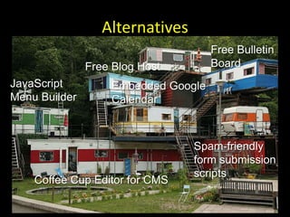 Alternatives<br />Free Bulletin<br />Board<br />Free Blog Host<br />JavaScript Menu Builder<br />Embedded Google Calendar<...