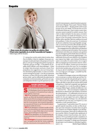 rontpasleurcarrièreentièreàfairelamêmechose.
Pour les fidéliser, il faut les impliquer, beaucoup com-
muniquer,lesfaireparticiperàdesgroupesdetravailet
faireensortequelemanagerfasseprimerlegroupesur
l’individu, quel que soit l’âge ». À l’Académie de Ver-
sailles,JackyGalicheraunevisionidentique :« Ilfaut
les intégrer dans des projets motivants, écouter leurs
propositions,leurssuggestions,leurouvrirdesperspec-
tives d’évolution professionnelle, et ce dans un environ-
nement managérial incitatif. » Lors des recrutements
de jeunes, ces deux DSI du service public n’émettent
qu’unecrainte :quelesmillennialsn’acceptentpasles
contraintesenvironnementales,qu’ilsaientunecapa-
citéd’adaptationlimitéeouqu’ilsexprimentunsenti-
mentdetoutepuissance,autantdeposturesquipour-
raient nuire à l’équipe. Pour sa part, Thomas Chefjec
estencoreplusdirect :« Maplusgrandecrainteestque
la jeune recrue soit volatile. S’il n’est pas bien où il est,
le millennial n’hésite pas : il part et passe à autre chose,
sans pour autant en garder la moindre rancœur. Pour
éviter un départ précipité, l’un des enjeux est de faire
coller leur pratique à la réalité de l’entreprise, et ce en
douceur et par une grande communication. Pour les
fidéliser,j’aimereprendrel’idéedesconditionsdetravail
à la scandinave : le bien-être avant tout. Un minimum
de décision unilatérale, beaucoup d’empathie managé-
riale, et surtout leur permettre d’être flexibles dans leur
travail en termes de temps, de charge et d’impératifs ».
L’accompagnementdesmillennialsrevêtplusieurs
aspects,àcommencerparlaformation.Pourunjeune
fraîchement entré dans une entreprise, pas question
pourluid’imaginerqu’illuifaudradeuxansd’ancien-
netépouracquérirdenouveauxapprentissages.« Les
millennialssaventqu’ilssontsollicitésetilsenprofitent
pourimposerleursrègles :outrelefaitqu’illeurfautun
salaire convenable, ils veulent évoluer vite et exigent
d’être accompagnés par des formations diverses. Sinon,
ils iront vite voir ailleurs, sachant que de toute façon
ils ne feront pas carrière chez vous à vie. Les managers
doiventdonctoutfairepourqu’ilsrestentunminimum
de cinq ans afin de rentabiliser l’investissement finan-
cier et en temps qui a été engagé », conseille Guy Ma-
mou-Mani d’Open.
Lessalairesetavantagessociauxsonteffectivement
mis en avant par ces jeunes talents qui ont bien l’in-
tentiondetirerpartidecettepériodequileurestpro-
pice. « Nous avons dû en effet réévaluer nos grilles de
salairesafind’êtreauplusprèsdumarchéselonleprofil
et l’expérience. Il faut être compétitif, mais également
rester équitable vis-à-vis de l’ensemble de l’équipe »,
remarqueHélèneFagart,satisfaitedufaibleturn-over
—moinsde10 %—danssonentreprise.Godefroyde
Bentzmannnedémentpascettetendanceàlahausse
desrémunérations :« Les millennials arrivent avec un
savoirparticulieretsontdoncpayéscorrectement,voire
parfois très cher, par rapport aux autres collègues qui
entrent sans spécialité technique. Il y a des domaines
de compétences qui sont rares, sur lesquels il y a une
aspiration, et cette rareté fait le prix ».
La génération Y spécialisée dans l’IT, encore à
grande majorité masculine, est donc un filon de pé-
pites que toute entreprise veut attirer dans son giron
pour soutenir son évolution digitale et son dévelop-
pement économique. Reste que le millennial n’est
pas si parfait. Même s’il acquiert plus rapidement, il
lui manque, comme à tous les jeunes, une vraie ex-
périence. Et il ne possède pas la poly-compétence si
chère aux yeux de managers toujours à la recherche
du mouton à cinq pattes. À charge pour l’entreprise
de participer à son évolution en attendant la généra-
tion Z. •  Martine Triquet-Guillaume
S
elon une récente étude réalisée en 2016 auprès de
1 234 développeurs (parmi eux figurant des profils
de consultants et d’encadrement) par la place de
marché JobProd, il ressort que :
• 40,1 % des développeurs privilégient les éditeurs de
logiciels, qui offrent des rémunérations globalement plus
élevées que les ESN et les entreprises hors secteur IT. Leur
choix se tourne ensuite vers les DSI ou le statut d’indépen-
dant (ils ne sont pourtant, dans le panel de répondants,
qu’un peu plus de 4 % dans ce cas). Ils ont plutôt tendance
à bouder les sociétés de services…
• 30,1 % des développeurs souhaitent travailler en Île de
France, où les rémunérations sont notamment plus élevées
qu’en Province. La région Rhône-Alpes arrive en seconde
position, devant la Bretagne et la région PACA.
• 42,5 % des développeurs ont une rémunération qui
comporte des primes et ou une part variable en plus de leur
salaire fixe.
• les avantagesqu’ils avancent comprennent notam-
ment : du matériel en prêt (36,5 %), l’accès au télétravail
(35,5 %), et des boissons et encas gratuits (24,5 %)…
SAVOIR CONTENTER
LES JEUNES DÉVELOPPEURS
« Nous avons dû réévaluer nos grilles de salaires.Mais
il faut rester équitable vis-à-vis de l’ensemble de l’équipe ».
Hélène Fagart, DRH de Teradata
DR
58 • IT for Business novembre 2016
Enquête
 