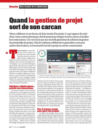 T
out est projet ! », pourrait-
on dire, à voir la place im-
portante des communautés
orientées projet au sein des
plates-formes collaboratives
déployées par les entreprises. De fait, ces
solutions sont le moyen de faciliter le tra-
vail d’équipe, avec pour effet d’élargir le
spectre de la notion de projet. Jusque-là, il
fallait jongler entre des espaces de partage
de fichiers hétérogènes et échanger par
mail. Désormais, qu’il s’agisse simplement
d’élaborerunrapport,organiserunévéne-
ment, ou encore de gérer le déploiement
d’un progiciel ou une campagne d’appels
d’offres, les communautés offrent un lieu
central pour partager les documents, inte-
ragir sur le projet et le piloter.
Solutions collaboratives :
priorité aux interactions
Du moins, en théorie. Car les solutions
collaboratives sont inégalement armées
face à l’éventail des besoins. Si la plupart
couvrent bien l’aspect interactions – dis-
cussions et suivi d’activités au sein de la
communauté –, les choses se compliquent
en gestion documentaire et pilotage. Côté
documentaire,elleséquipentauminimum
la communauté d’un espace de stockage.
Mais elles sont moins nombreuses à pro-
poser une gestion de versions évoluée.
Quant à la gestion des droits, c’est le talon
d’Achille quasi-général. Un aspect pour-
tant critique quand il s’agit de définir l’ac-
cèsauxdocumentsauseind’uneéquipeou
par rapport à des profils externes (presta-
taires, clients…). Plates-formes orientées
Knowledge Management mises à part, les
solutions qui s’en sortent le mieux en ges-
tion de versions sont Jalios et celles s’ap-
puyant sur Sharepoint de Microsoft, à sa-
voirOffice365,Calinda,SitrionetHoozin.
Il faut toutefois relativiser. Si le partage de
documents se révèle le besoin numéro un
descommunautésprojet,ilestsouventpeu
poussé. Et la capacité à offrir un espace où
l’équipepartageetinteragitfacilementpeut
serévélerpluscritique.Undomaineoùles
solutions sociales tirent en général leur
épingle du jeu. A contrario, l’absence d’un
flux d’activités au sein des espaces projets
de Sharepoint 2013 est préjudiciable.
Peu d’acteurs armés
pour gérer des projets
Sur le plan du pilotage, si le gros de la
troupedisposedésormaisd’unefonctionde
gestiondetâchesd’équipe,l’édition2015de
« L’étatdel’artdesréseauxsociaux »réalisée
par le cabinet Lecko montre que certaines
solutions désertent ce terrain, à l’instar de
Chatter (Salesforce) et Yammer (Micro-
soft). Celles qui sont au contraire les plus
avancées permettent de créer une tâche
depuis tout objet (discussion, idée, fichier,
événement d’un agenda…), de l’affecter y
compris à un sous-groupe de la commu-
nauté, de visualiser l’ensemble des tâches
et leur avancement, ainsi que de les priori-
ser,lesclasserparétapesetleurassocierun
workflow de validation. Un bon exemple
en la matière est le réseau social IBM
Connections avec son système d’activités.
Quand les besoins se font plus impor-
tantsengestiondeprojet,lesacteurssera-
réfient.SortentalorsdulotTibbrdeTibco,
Podio de Citrix, Jalios ou Jamespot. Ce
dernier dispose d’une application de pi-
lotage, Co-Pilot, pour bâtir et gérer des
plansd’action.Pourlestâches,ellereprend
le principe du Kanban (tableau les listant
par état : à faire, en cours, terminée…),
mais propose aussi une vue planning.
Enfin, on peut créer un groupe projet lié à
Quand la gestion de projet
sort de son carcan
Mieuxcollaborerestunfacteurclédelaréussited’unprojet.Cequisupposedesortir
d’unevisioncentréeplanningetchefdeprojetpourintégrertouslesacteursetfaciliter
leursinteractions.Unevoiesuivieparunenouvellegénérationdesolutionsdegestion
deportefeuillesdeprojets.Maislessolutionscollaborativesgénéralistessontaussi
entréesdansladanse,enfavorisantletravailenprojetauseindecommunautés.
«
Co-Pilot de Jamespot offre les fonctions pour bâtir un plan d’actions et interagir dans sa réalisation,
au besoin en créant un groupe de travail avec d’autres collaborateurs que ceux chargés de le mener.
Deux facettes de la collaborationDossier
62 • IT for Business mai 2015
 