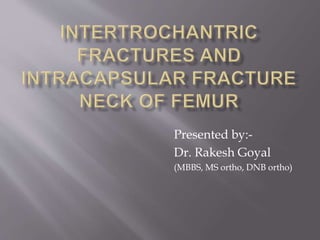 Presented by:-
Dr. Rakesh Goyal
(MBBS, MS ortho, DNB ortho)
 