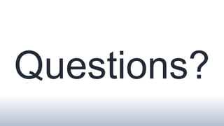 Questions?
 
