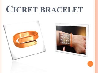 Amazonin Cicret Bracelet