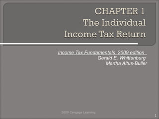 Income Tax Fundamentals  2009 edition  Gerald E. Whittenburg  Martha Altus-Buller 2009 Cengage Learning 
