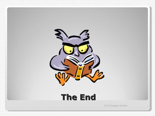 The End
          2012 Cengage Learning
 