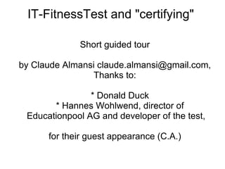 IT-FitnessTest and &quot;certifying&quot;  ,[object Object],[object Object],[object Object],[object Object],[object Object],[object Object]