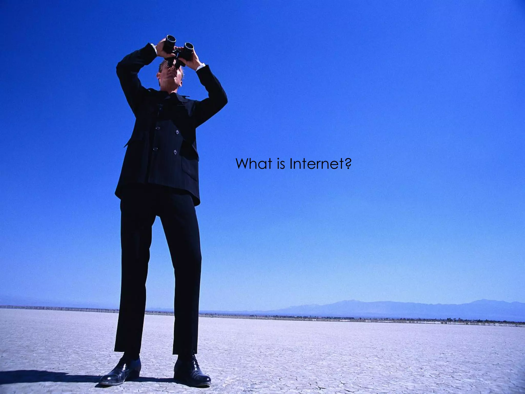 What is Internet?




3
 